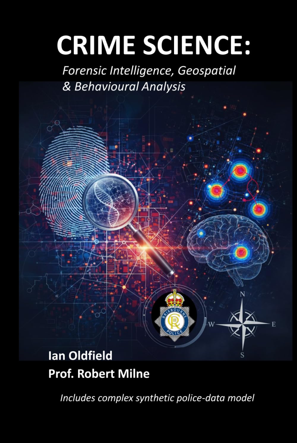 Crime Science: Forensic Intelligence, Geospatial & Behavioural Analysis