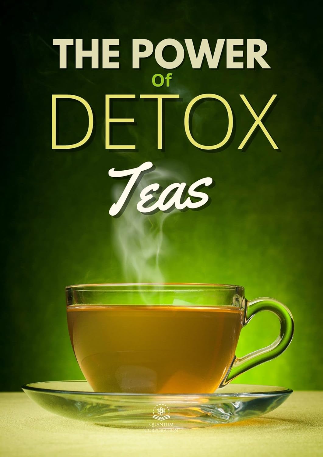 The Power of Detox Teas Best Detox Teas Recipes for your Health