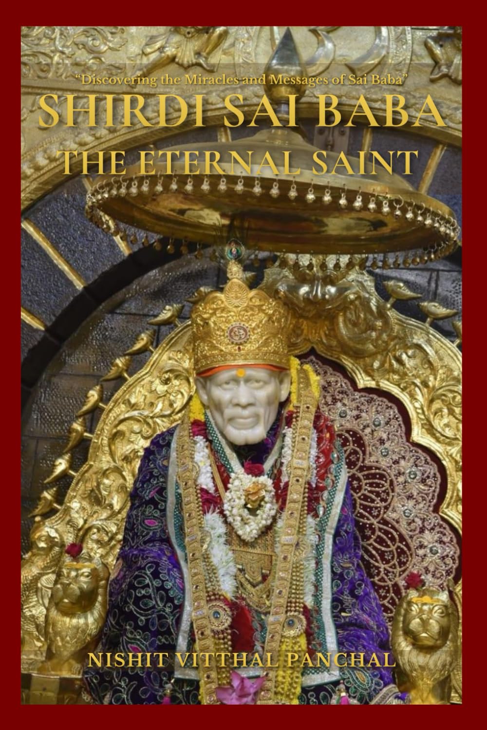 SHIRDI SAI BABA: THE ETERNAL SAINT: “Discovering the Miracles and Messages of Sai Baba”