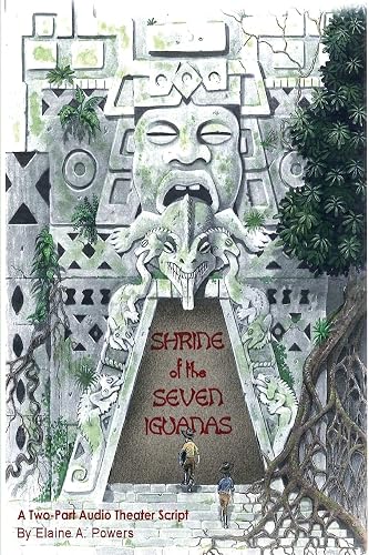 Shrine of the Seven Iguanas: An Audio Play in Two Parts