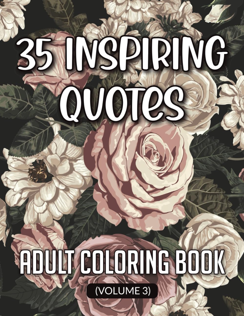 35 inspiring quotes adult coloring book Volume 3: Stress-Relieving Designs with Powerful Positive Quotes, Creative Mindfulness Through Inspirational Words and Art