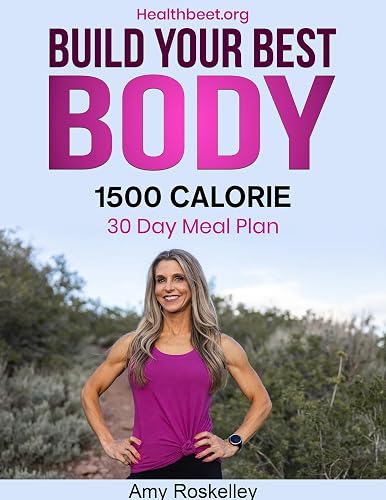 Build Your Best Body 1500 Calorie Meal Plan: Lose Weight