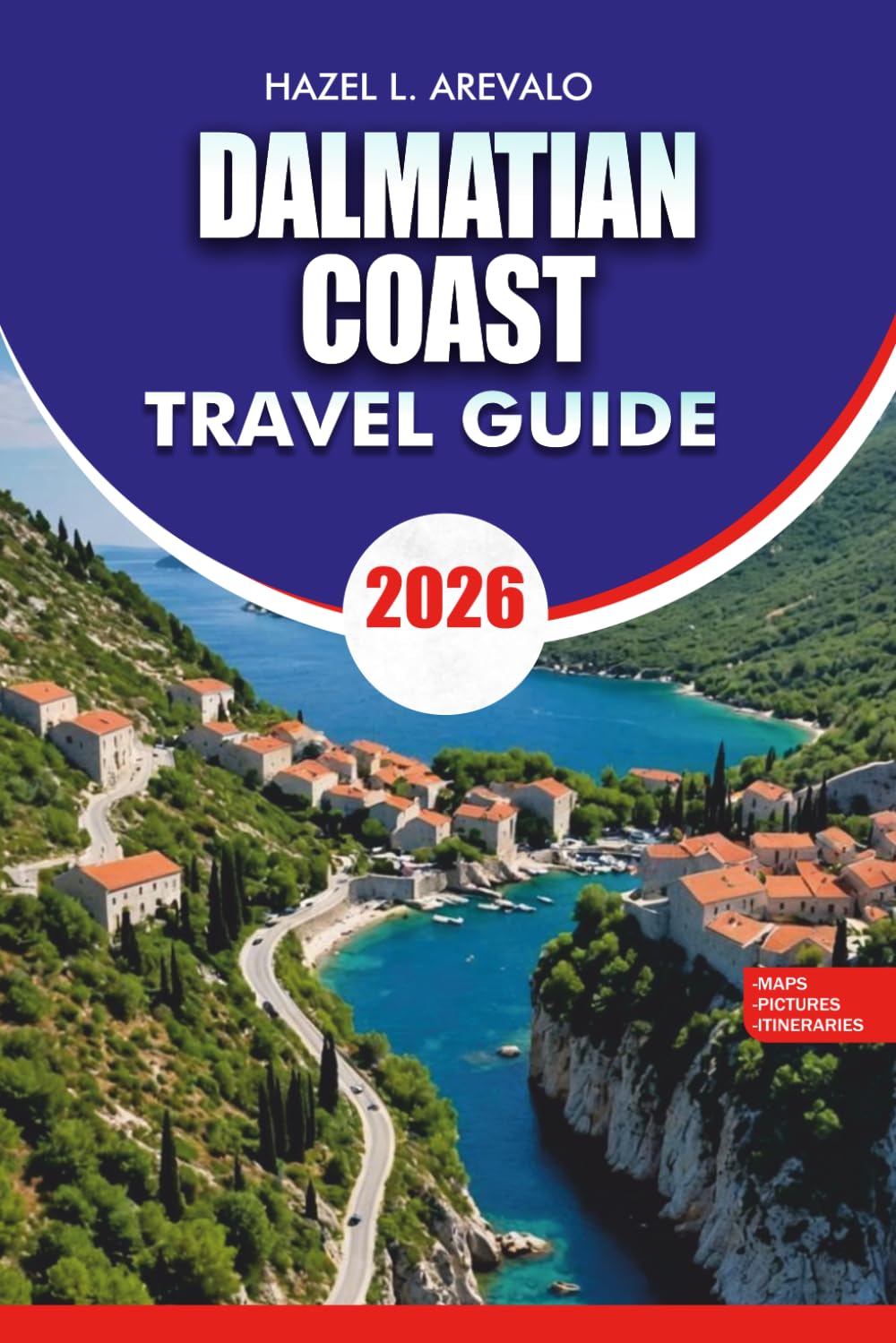 DALMATIAN COAST Travel Guide 2026: Discover Dubrovnik Split Hvar Islands Hidden Beaches and Complete Croatia Vacation Itinerary