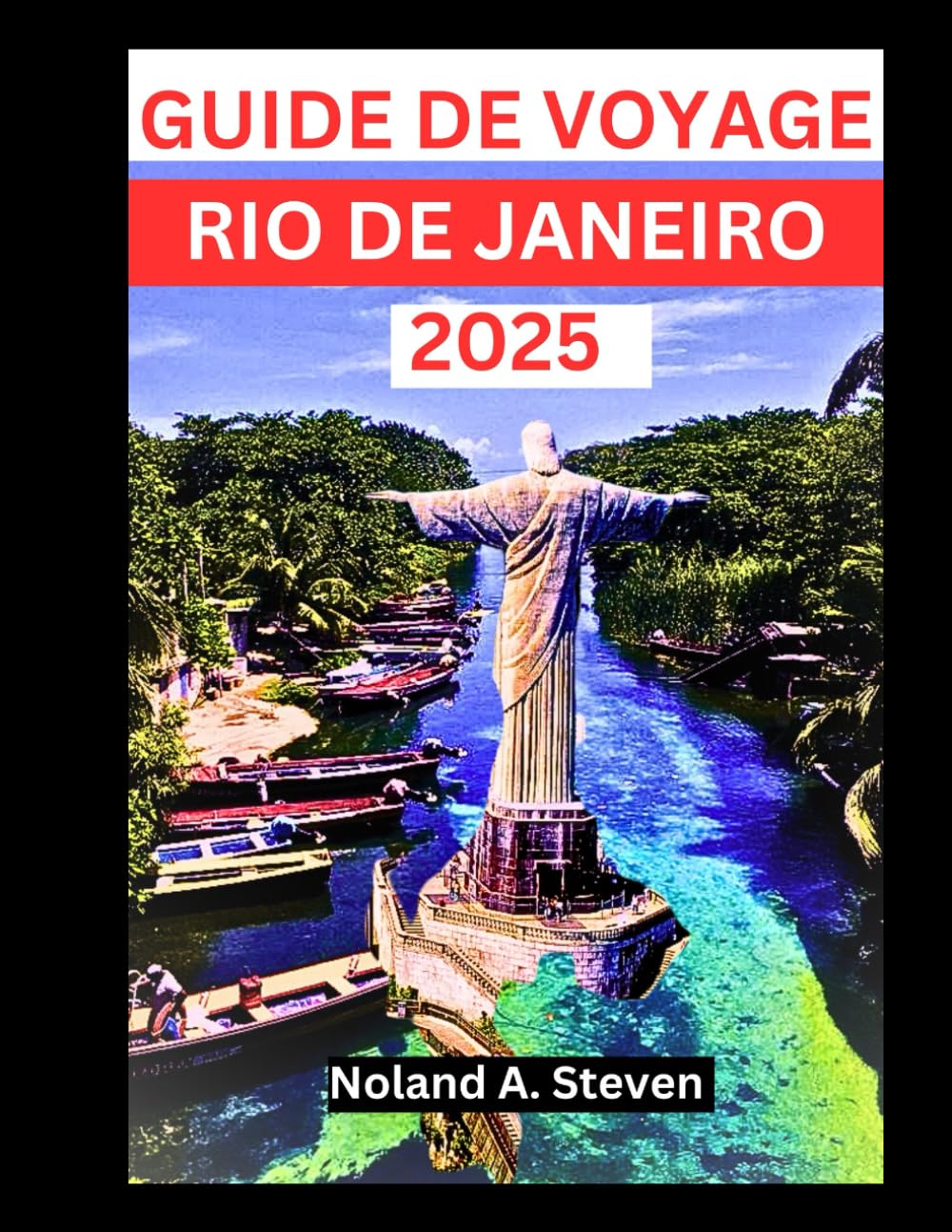 GUIDE DE VOYAGE RIO DE JANEIRO 2025: Découvrez les attractions