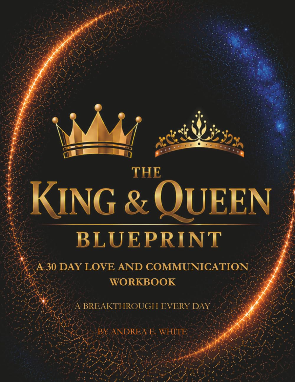 The King & Queen Blueprint: A 30-Day Love & Communication Workbook: Strengthen Communication, Deepen Connection & Build a Lasting Relationship
