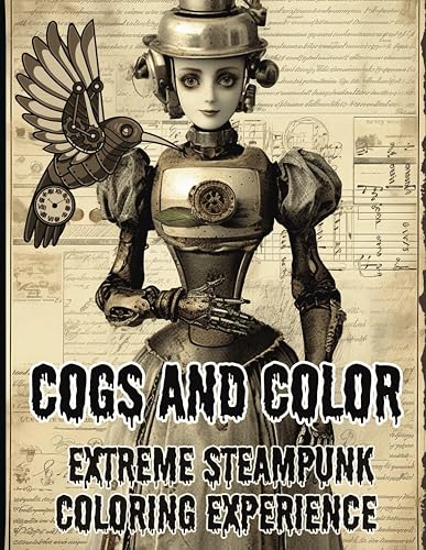 Cogs and Color, Extreme Steampunk Coloring Experience: Steampunk junk journal pages along with highly detailed Steampunk coloring. This coloring ... The coloring illustration's are detailes.