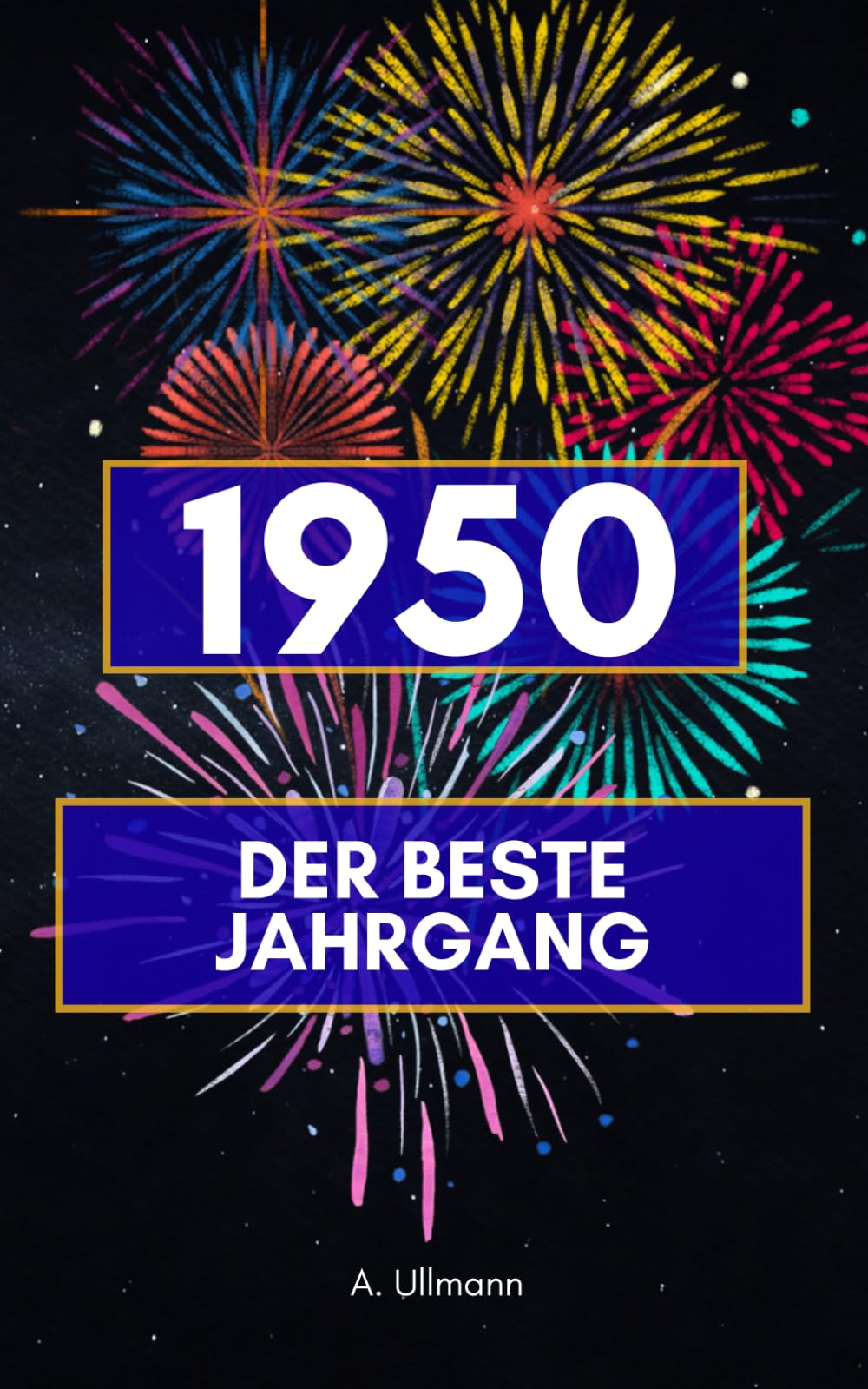 1950 - der beste Jahrgang: Das perfekte Geschenk für alle die 1950 geboren sind