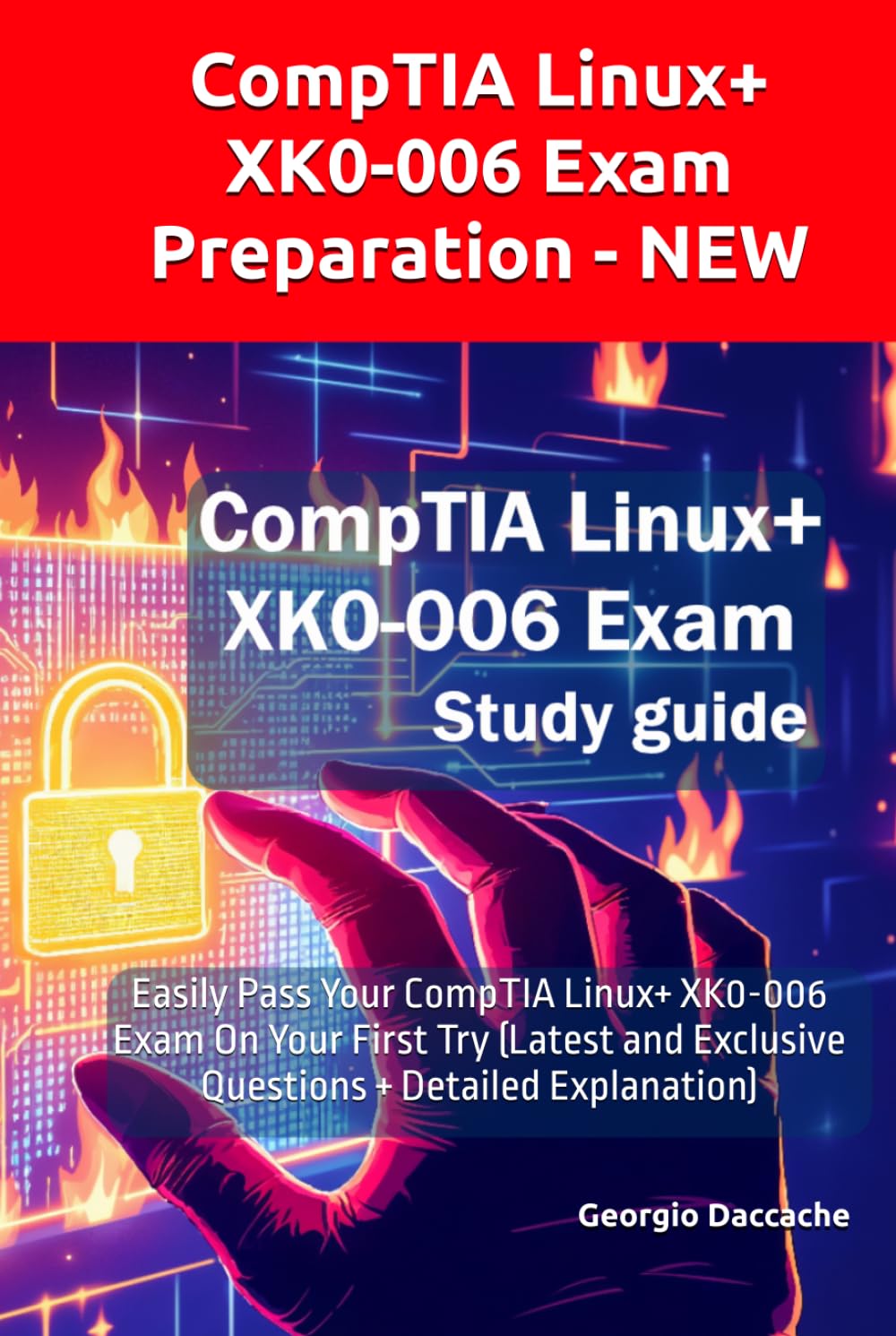CompTIA Linux+ XK0-006 Exam Preparation - NEW: Easily Pass Your CompTIA Linux+ XK0-006 Exam On Your First Try (Latest and Exclusive Questions + Detailed Explanation)