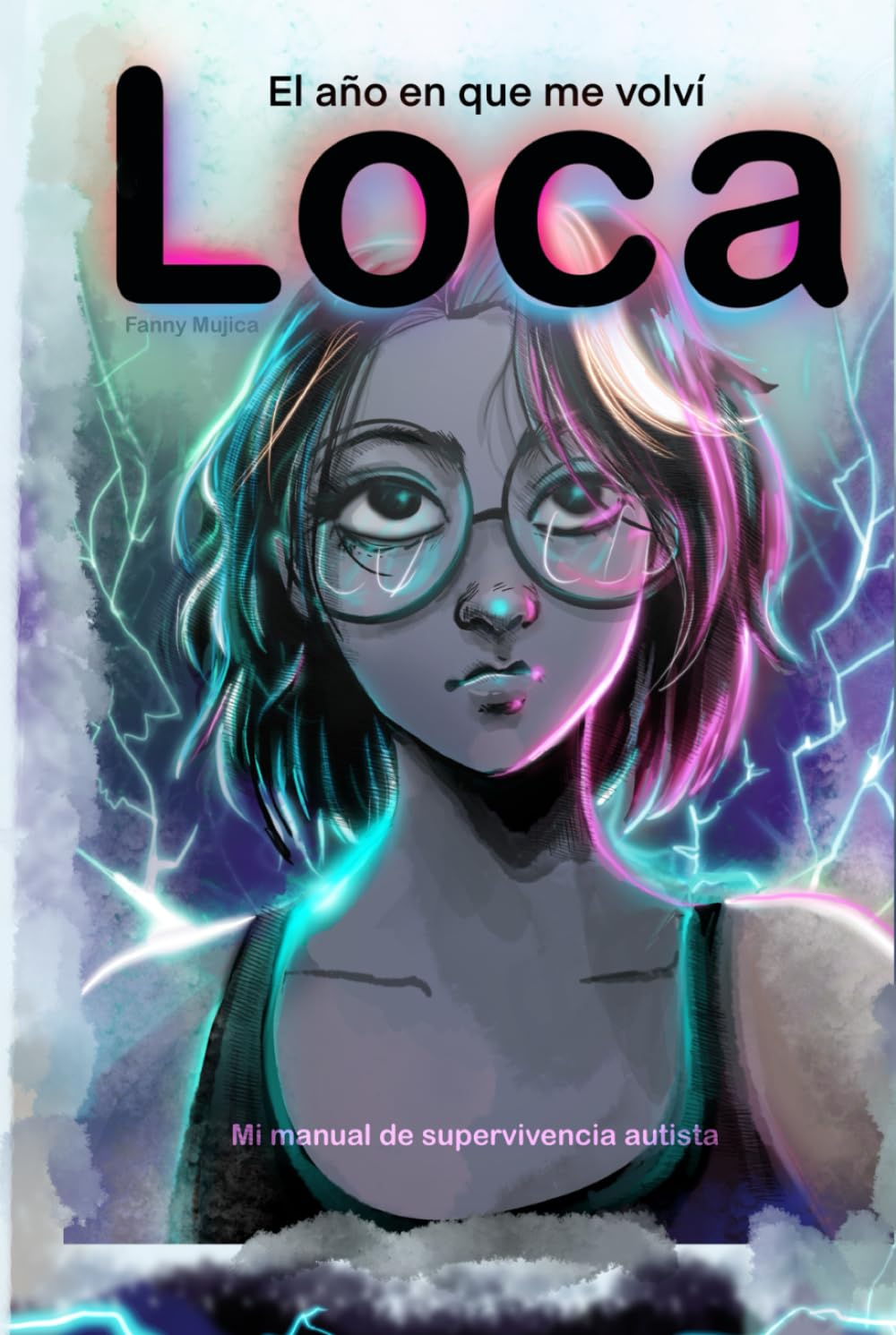 El año en que me volví loca: Mi manual de supervivencia autista