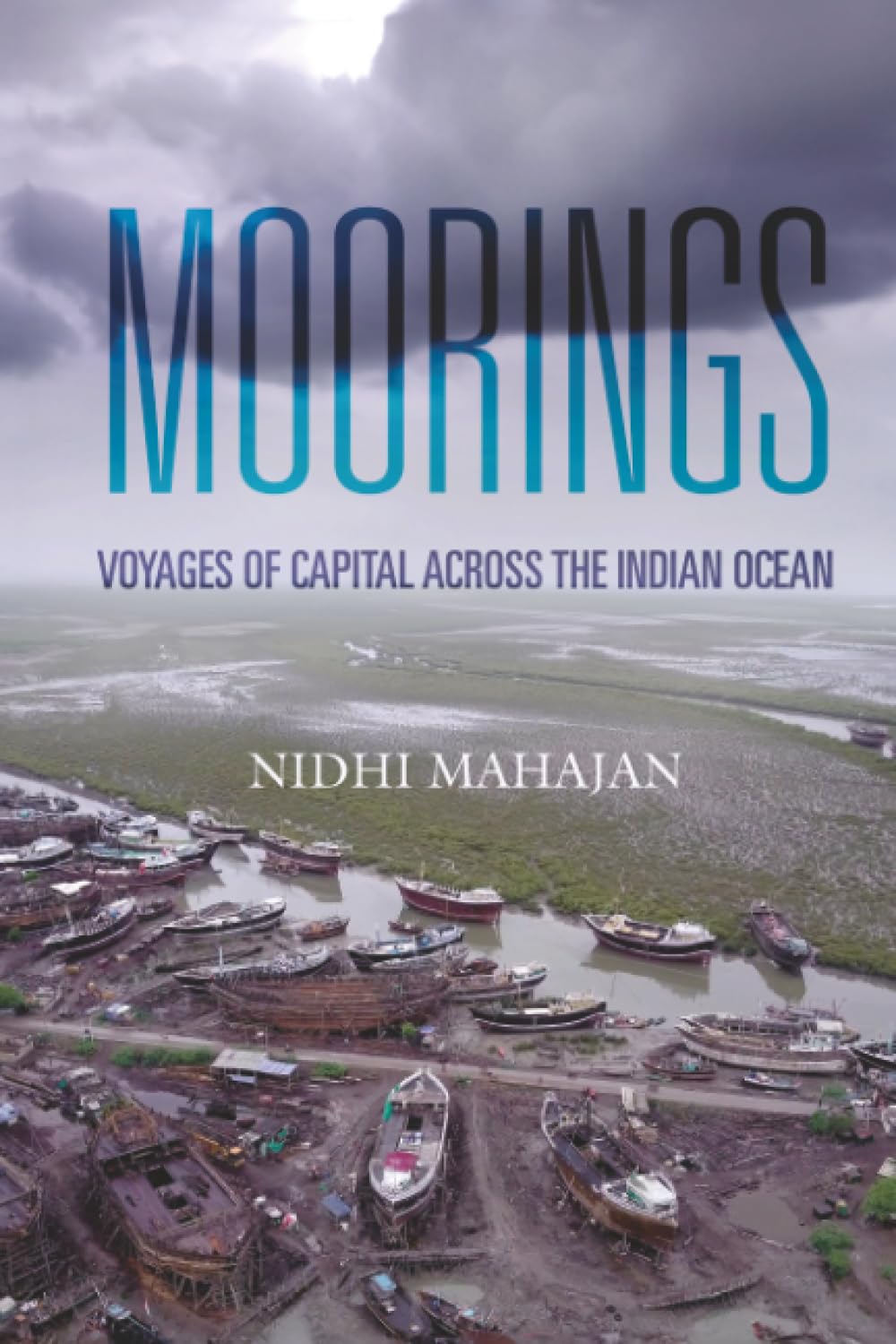 Moorings: Voyages of Capital across the Indian Ocean