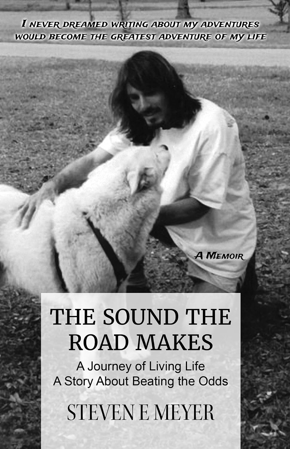 The Sound The Road Makes: A Journey of Living Life - A Story About Beating the Odds