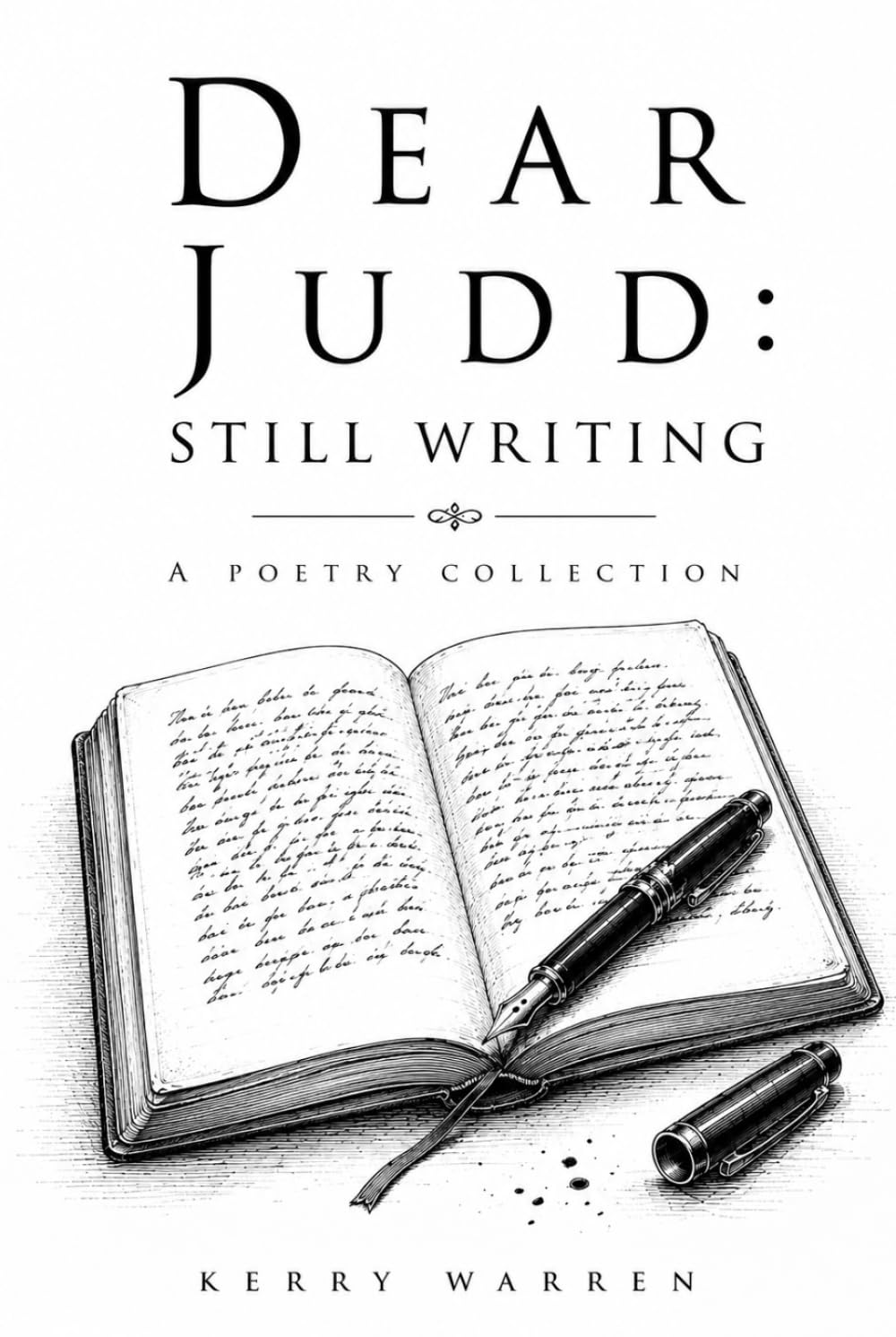 Dear Judd: Still Writing: A Poetry Collection