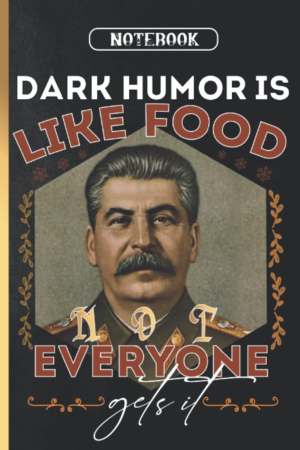 Dark Humor Is Like Food Not Everyone Gets It: Notebook 120 Pages 6x9