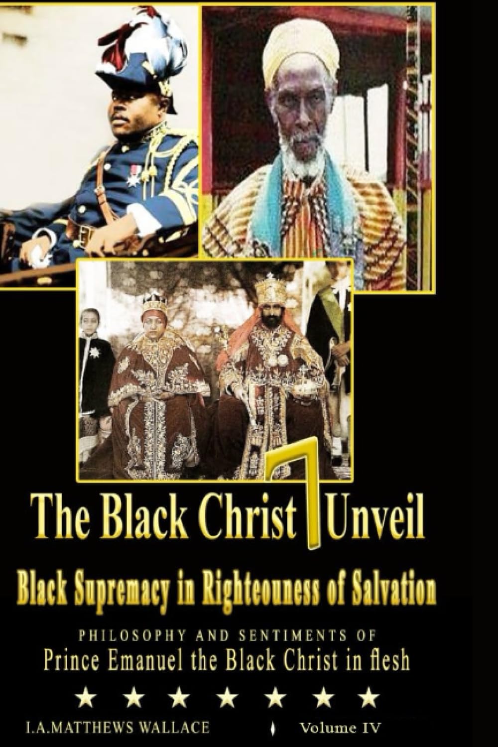 The Black Christ 7 Unveil: Black Supremacy in Righteousness of Salvation Philosophy and Sentiments of Prince Emanuel the Black Christ in Flesh