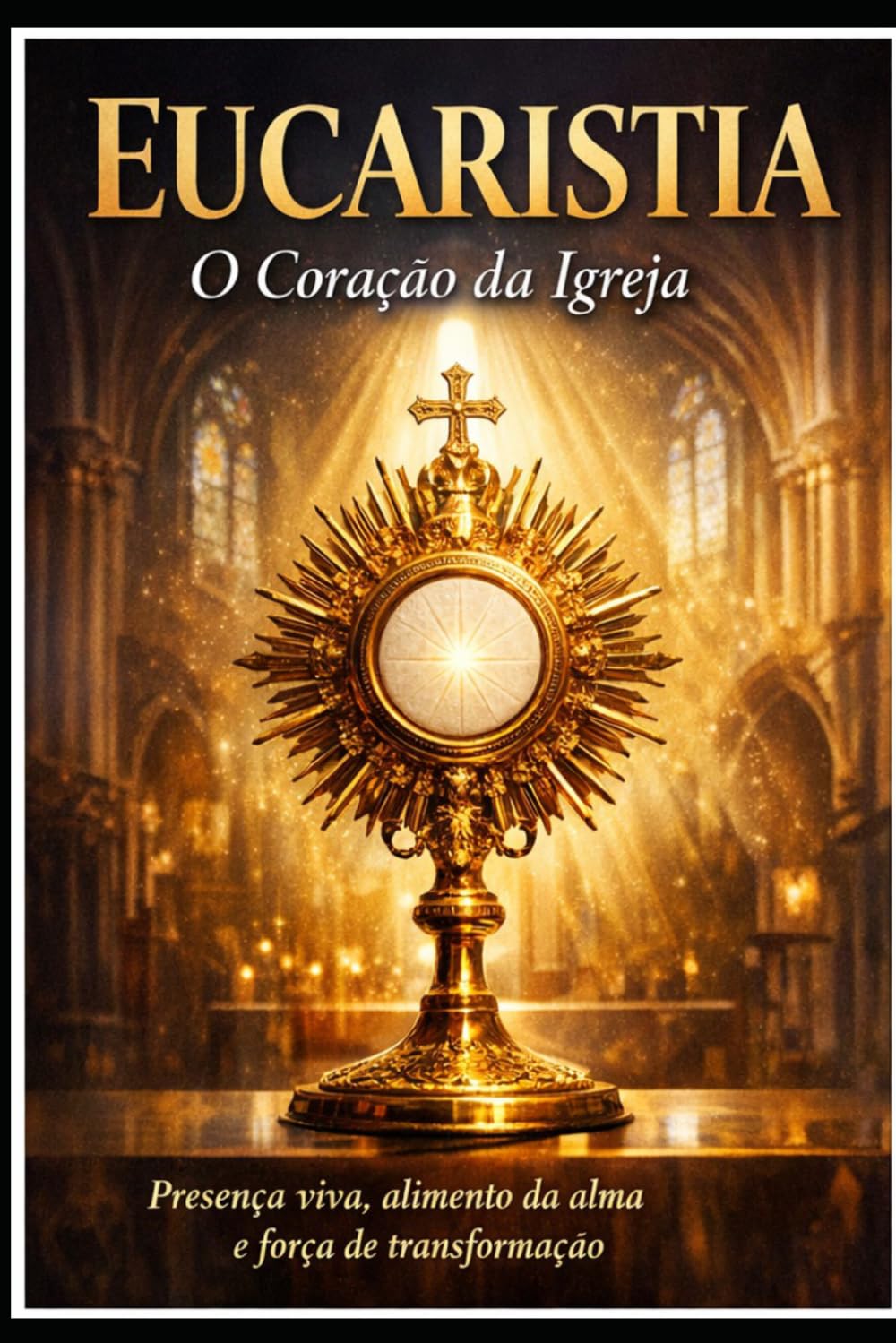 Eucaristia: O Coração da Igreja