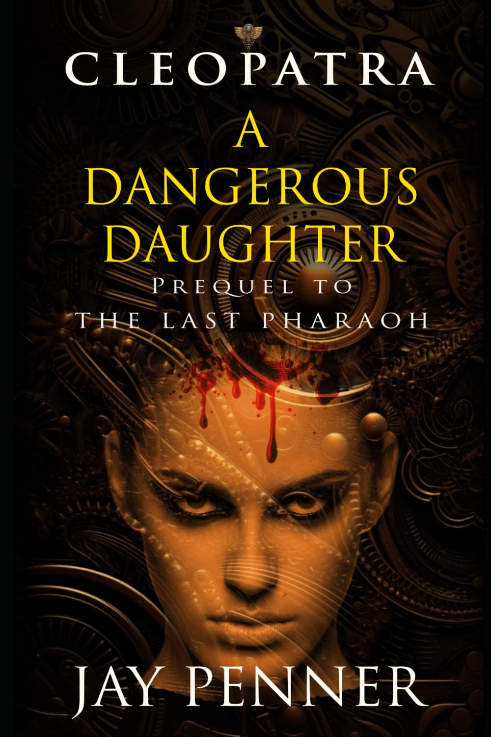 A Dangerous Daughter: A prequel to The Last Pharaoh series: 4