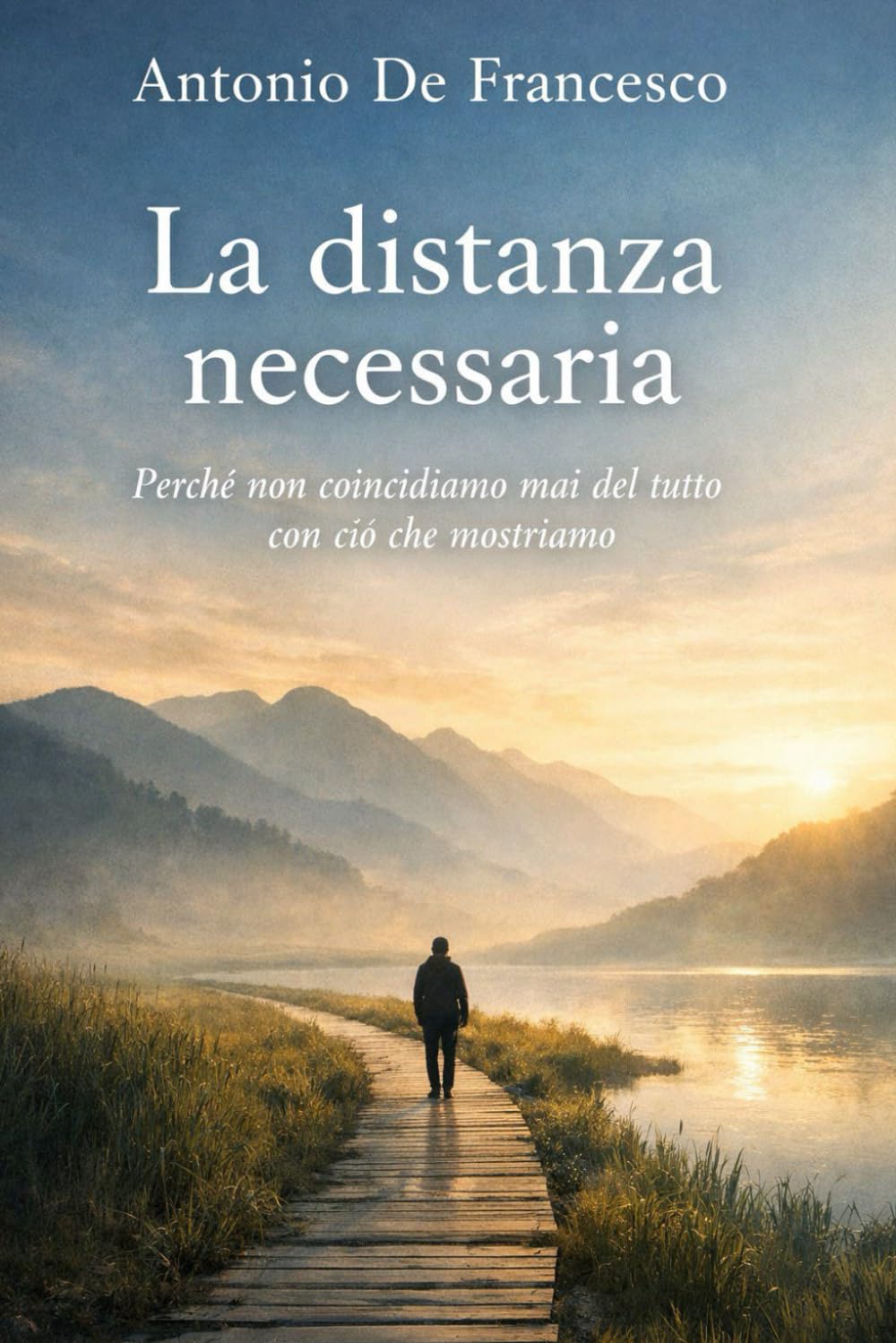 La distanza necessaria: Perchè non coincidiamo mai del tutto con quello che mostriamo