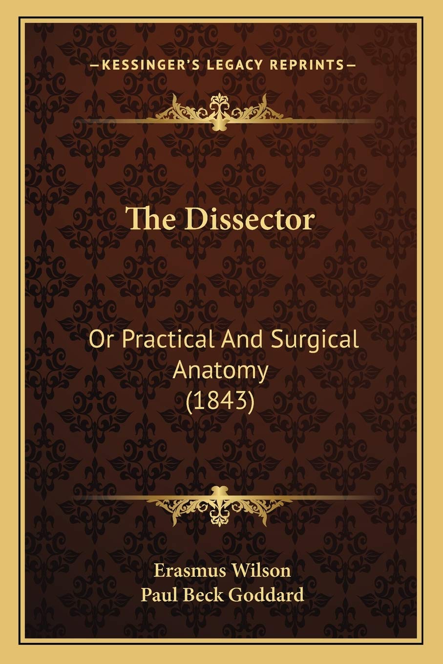 The Dissector: Or Practical And Surgical Anatomy (1843)