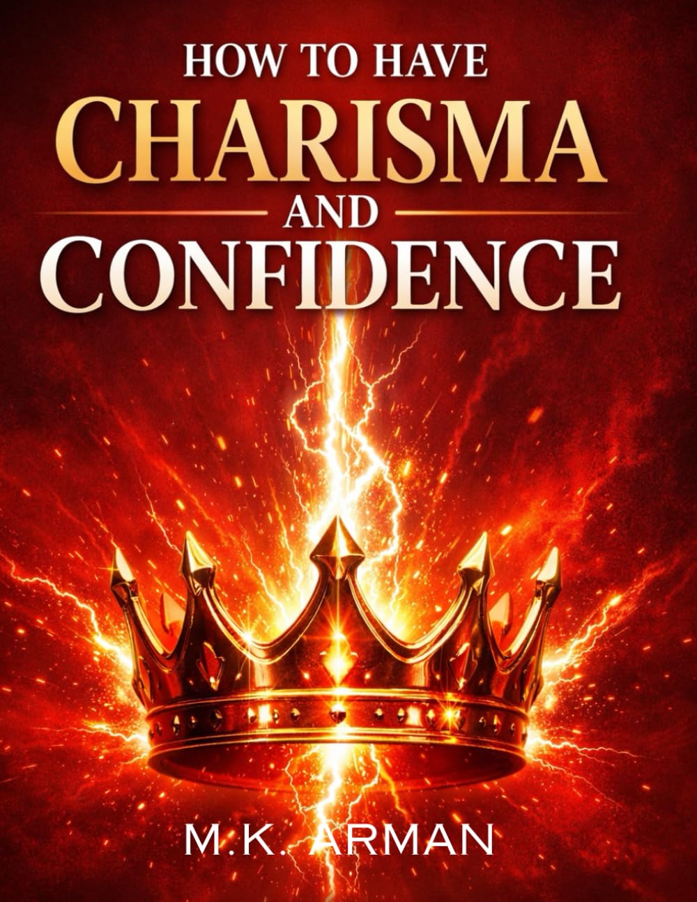 How to have Charisma and Confidence: Unleashing Your Inner Magnetism (Human Attraction Series)