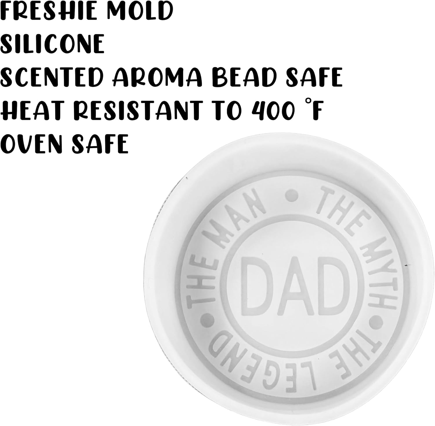 Dad The Man The Myth The Legend Freshie Silicone Mold 3.5 x 3.5 x 0.8” inches Fathers Day Gift Scented Aroma Beads Supplies Resin, Car Candles, Soap Oven Safe Bake Up to 400 F