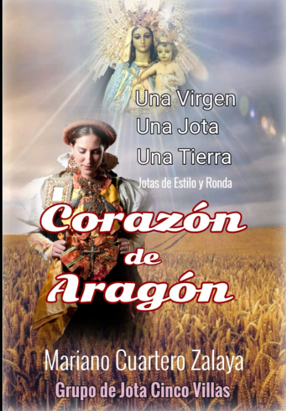Corazon de Aragon: Una Virgen, Una Jota, Una Tierra...