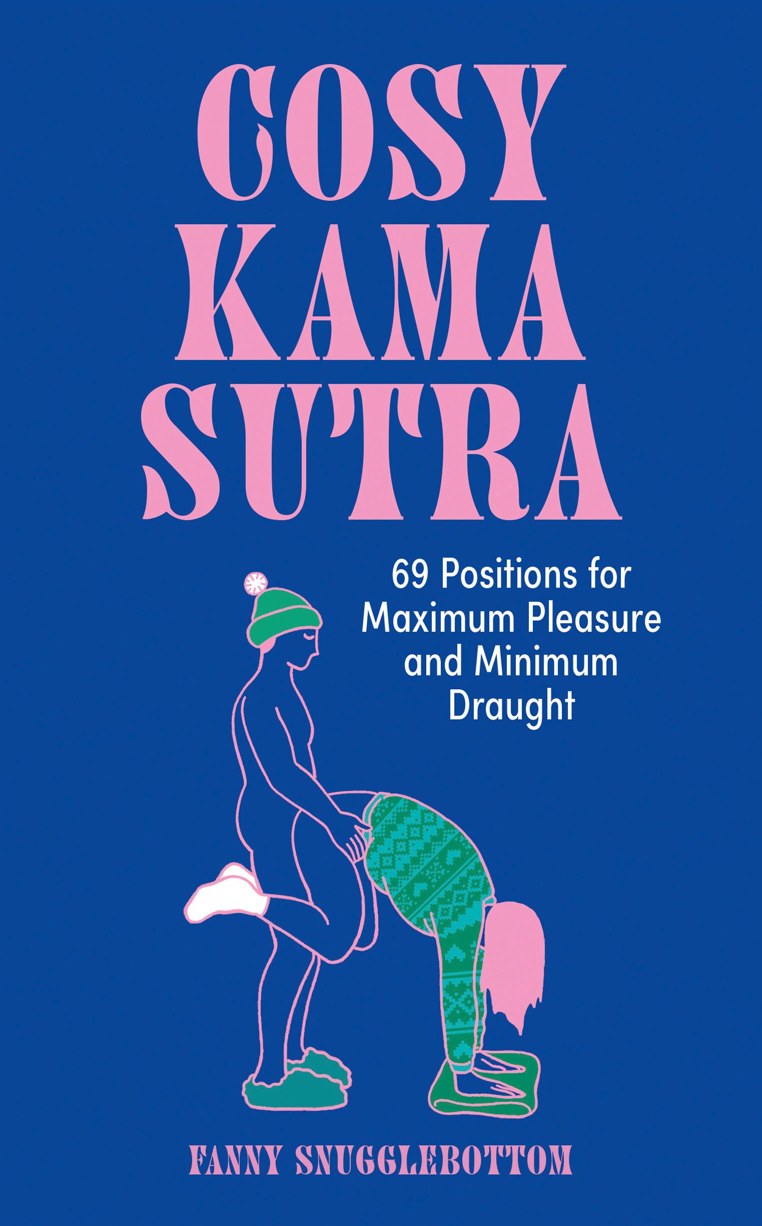 The Cosy Kama Sutra: 69 Positions for Maximum Pleasure and Comfort