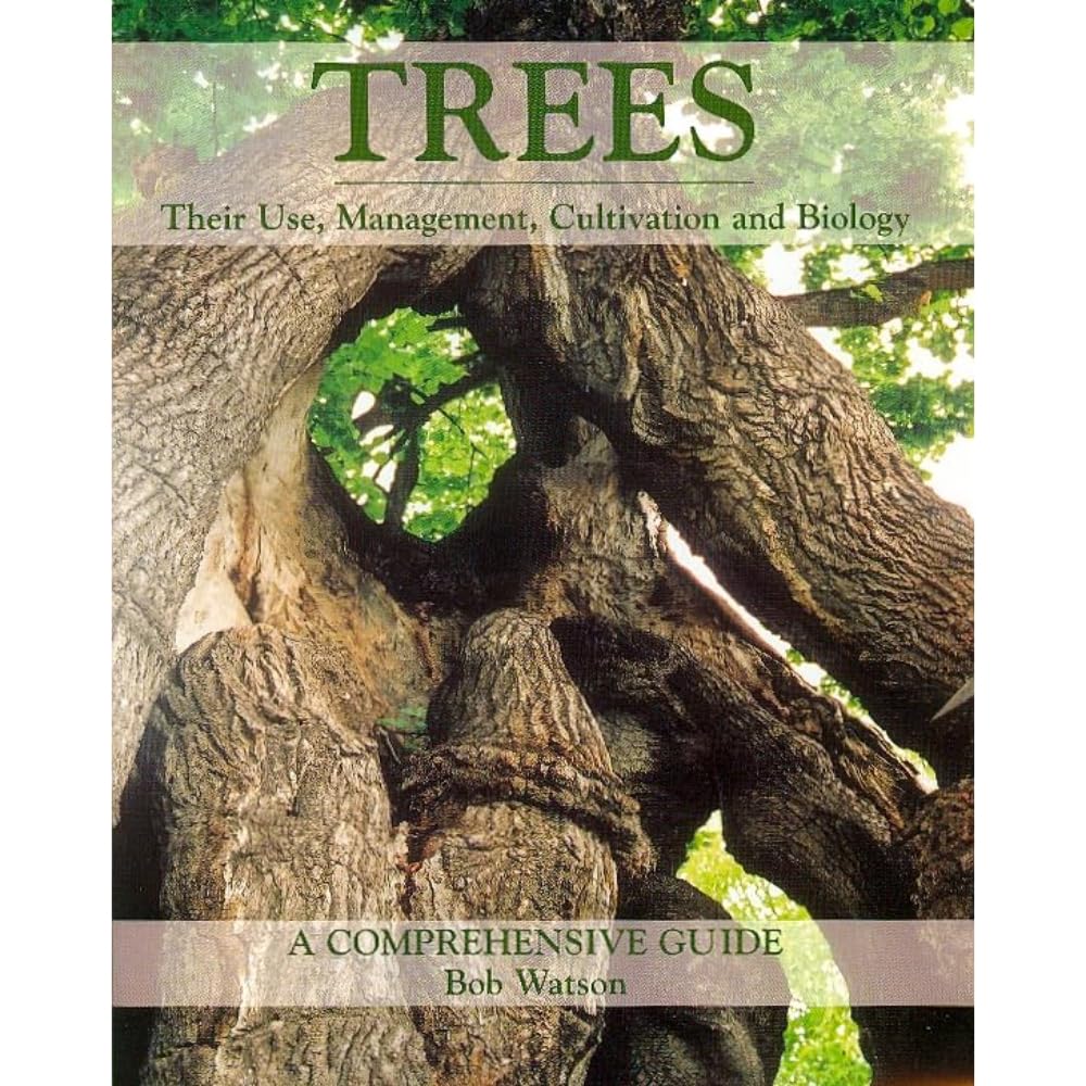 Trees: Their Use, Management, Cultivation and Biology - A Comprehensive Guide