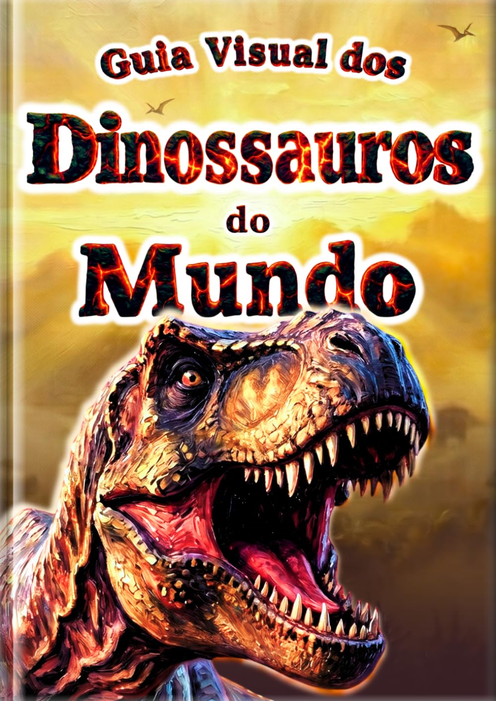 Guia Visual dos Dinossauros do Mundo: 30 Dinossauros Populares para Crianças | Fotos Coloridas e Ilustrações Realistas | Primeiro Livro de Dinossauros (Enciclopédia de Todos)