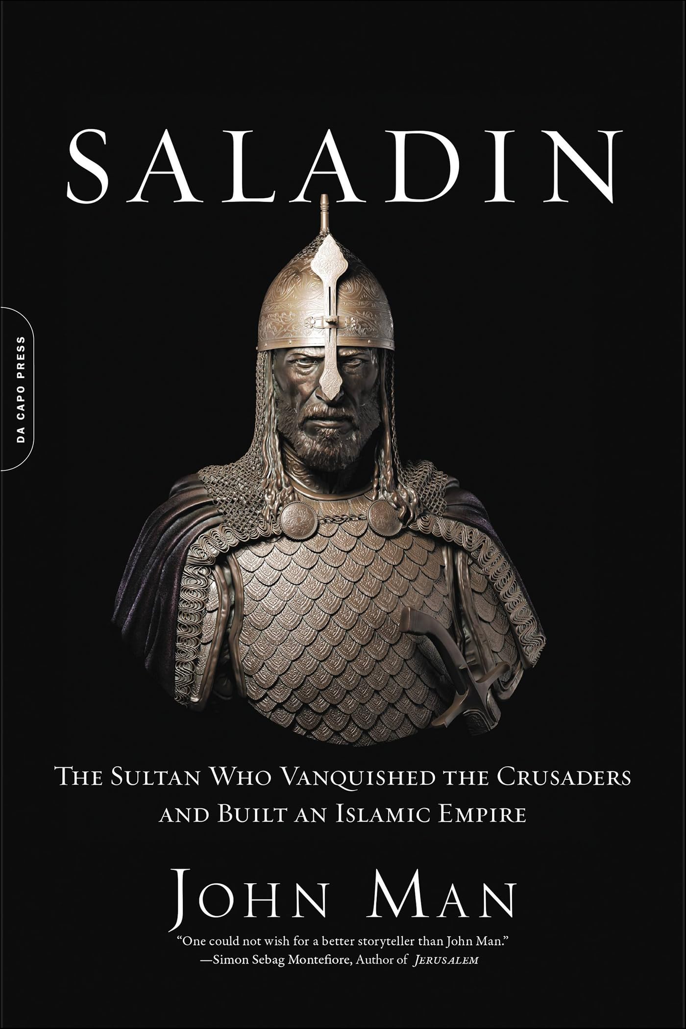 Saladin: The Sultan Who Vanquished the Crusaders and Built an Islamic Empire