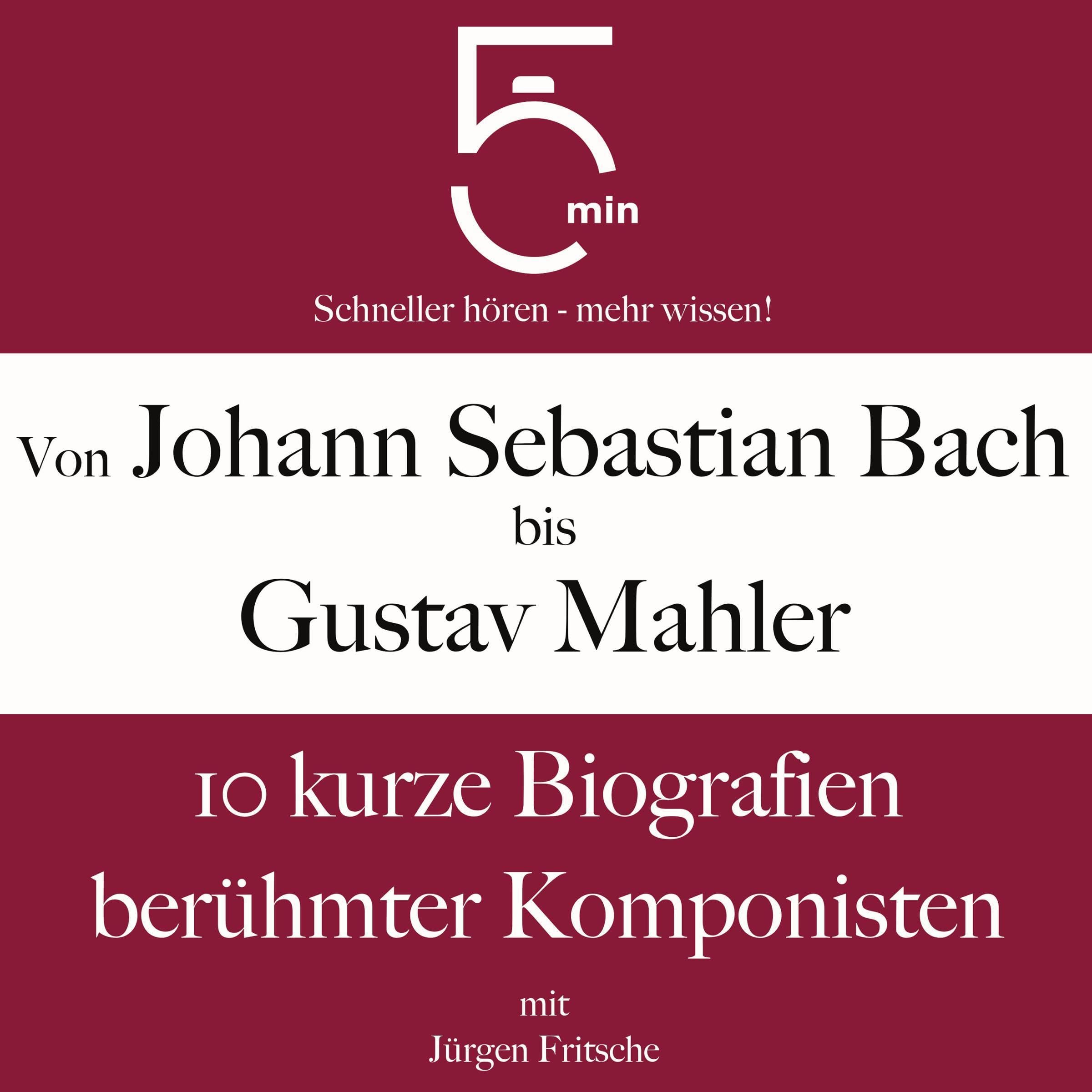 Cover art for Von Johann Sebastian Bach bis Gustav Mahler - 10 kurze Biografien berühmter Komponisten
