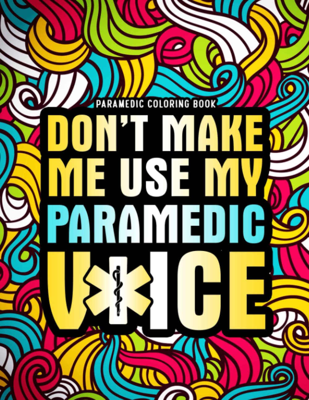 Paramedic Coloring Book: A Funny Gift for Paramedics, EMT & EMS for Stress Relief & Relaxation