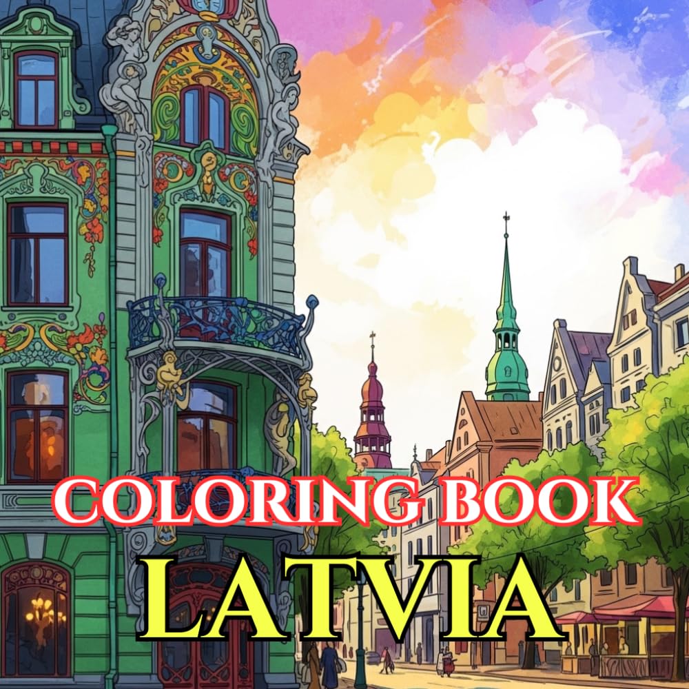 Latvia Adult Coloring Book: Riga Old Town, Art Nouveau Architecture, Baltic Nature, Folk Traditions, Jāņi Festival & Nordic Wildlife – A Relaxing ... Journey (Adult Coloring Book. World Series.)
