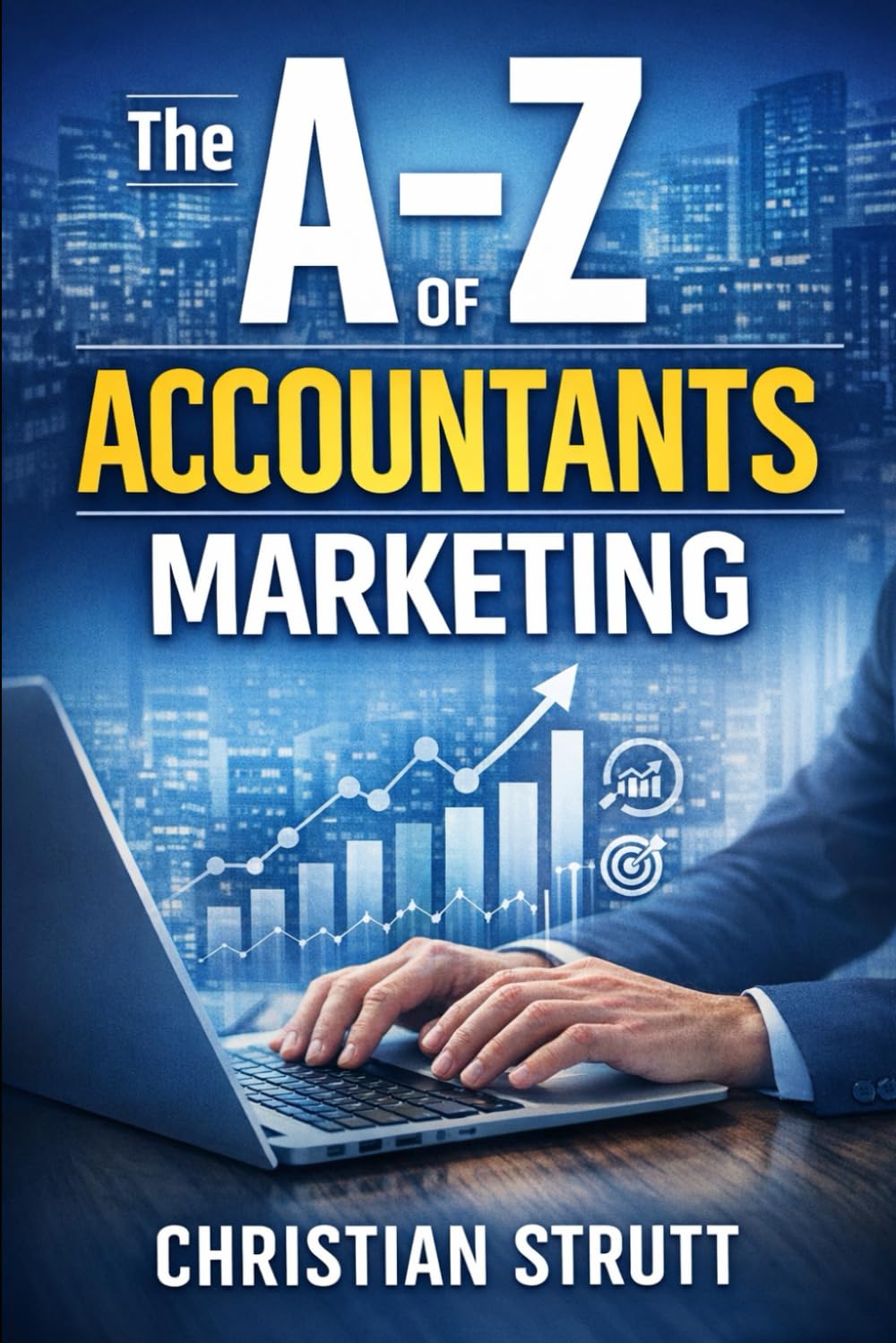 The A-Z of Accountants Marketing: by Christian Strutt of Milton Keynes Marketing (Financial Services Marketing)