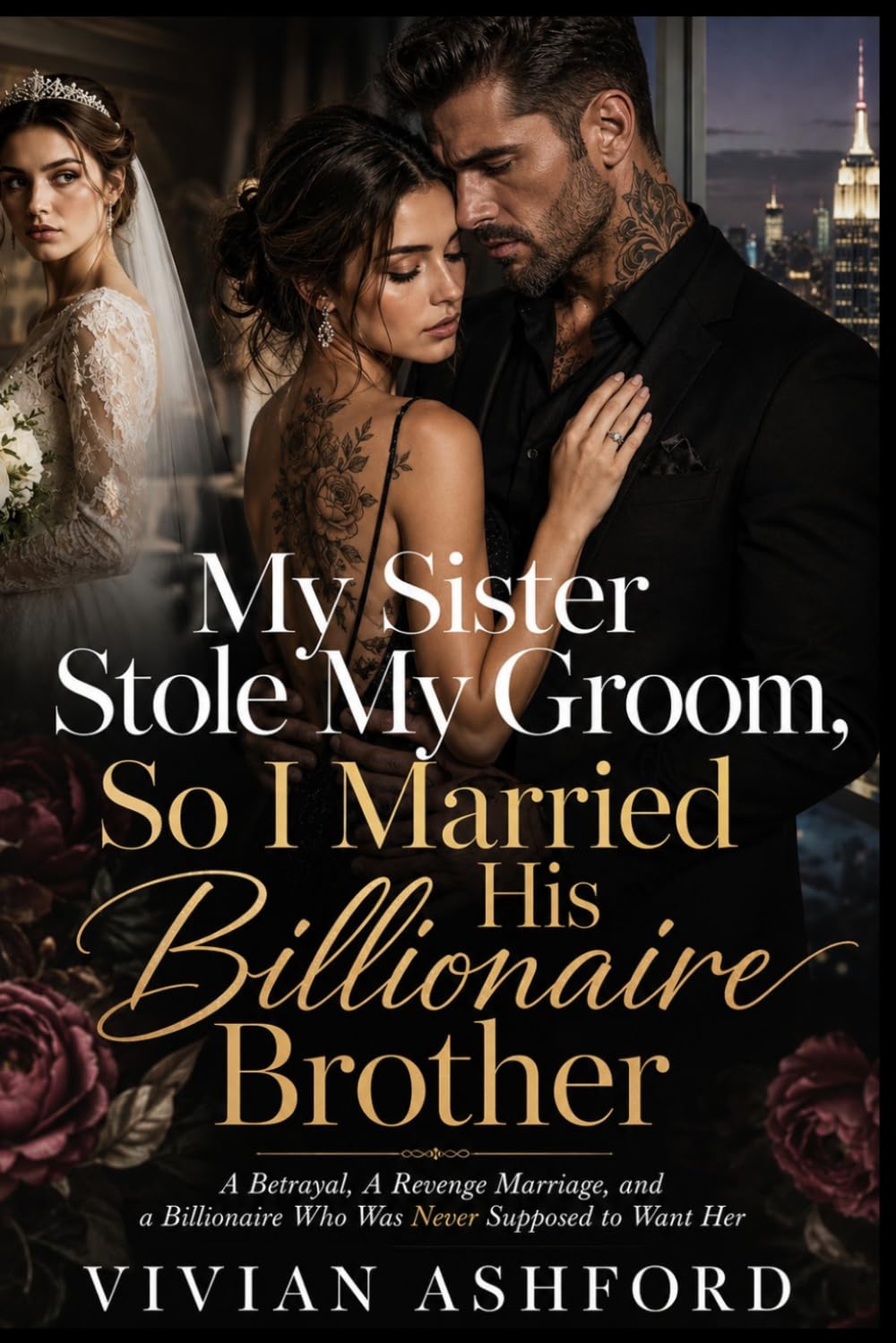 My Sister Stole My Groom, So I Married His Billionaire Brother: A Betrayal, A Revenge Marriage, and a Billionaire Who Was Never Supposed to Want Her