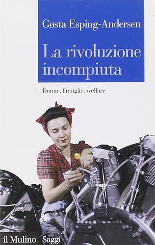 La rivoluzione incompiuta. Donne, famiglie, welfare