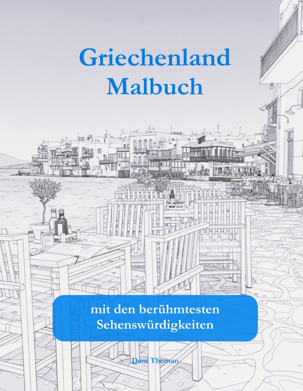 Griechenland Malbuch für Erwachsene & Jugendliche: Die schönsten 38 Sehenswürdigkeiten zum Ausmalen: - Meteorklöster, Rhodos, Akropolis & Antike Amphitheater - Einseitig bedruckt, Anti-Stress