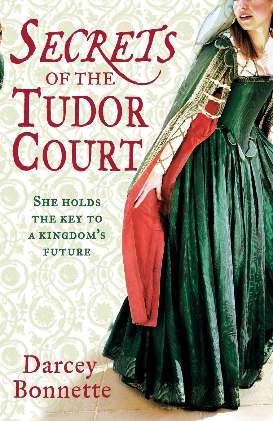 Secrets of the Tudor Court By Darcey Bonnette