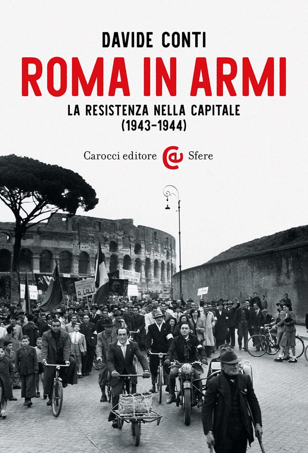 Roma In Armi. La Resistenza Nella Capitale (1943-1944) - 4