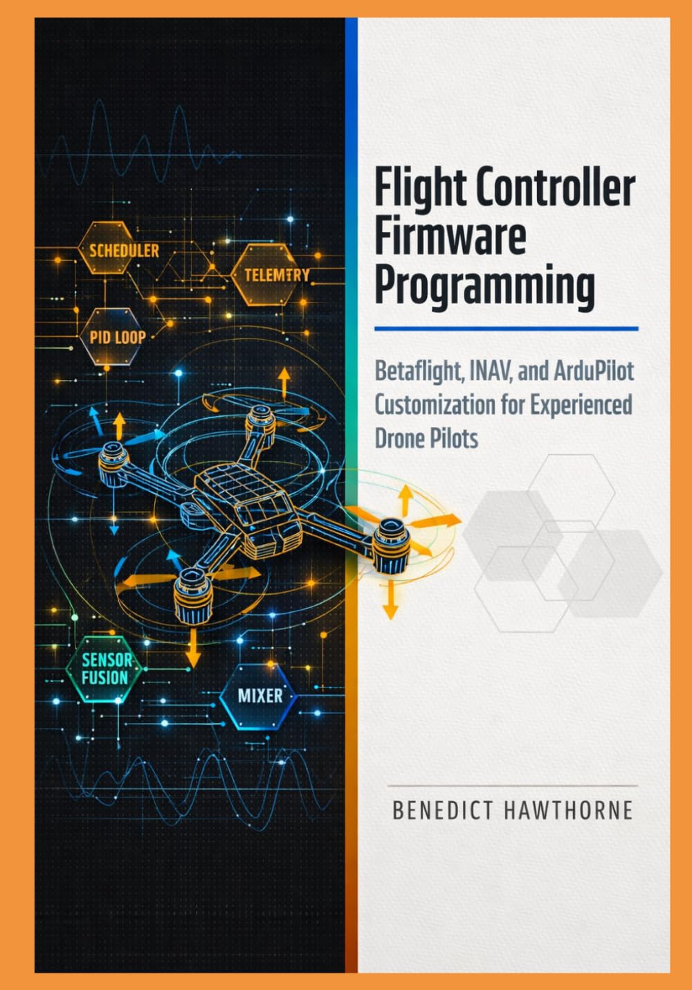 Flight Controller Firmware Programming: Betaflight, INAV, and ArduPilot Customization for Experienced Drone Pilots