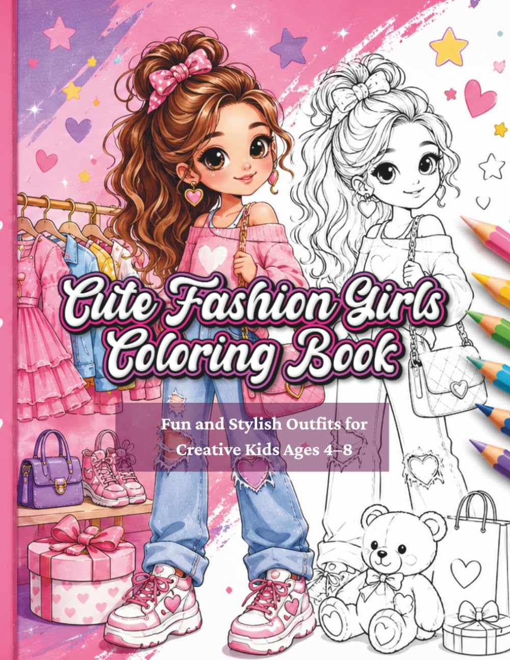 Cute Fashion Girls Coloring Book: Fun and Stylish Outfits for Creative Kids Ages 4–8