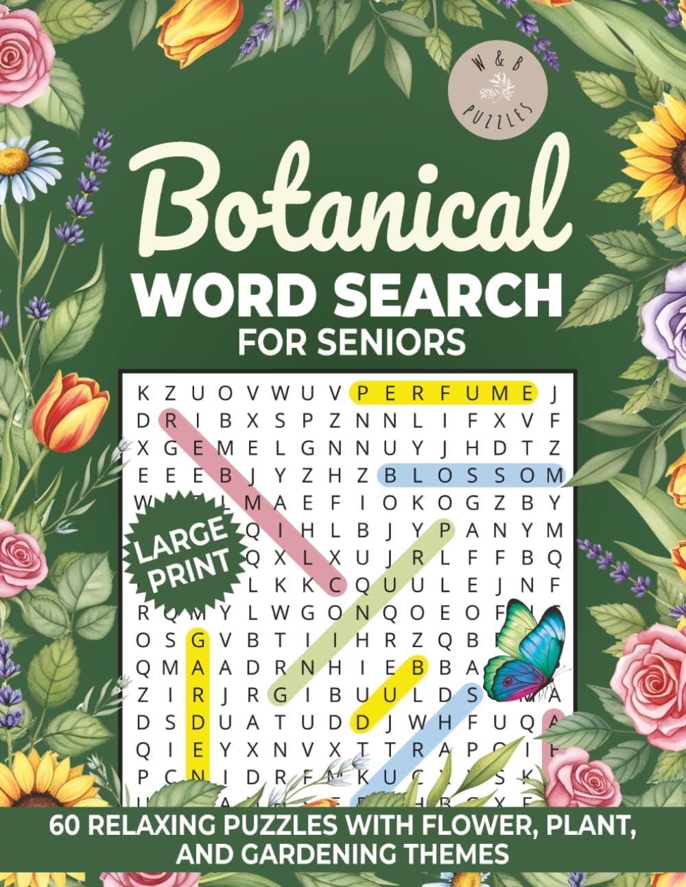 Botanical Word Search for Seniors: 60 Large Print Relaxing Puzzles with Flower, Plant, and Gardening Themes (W&B Word Search Puzzles)