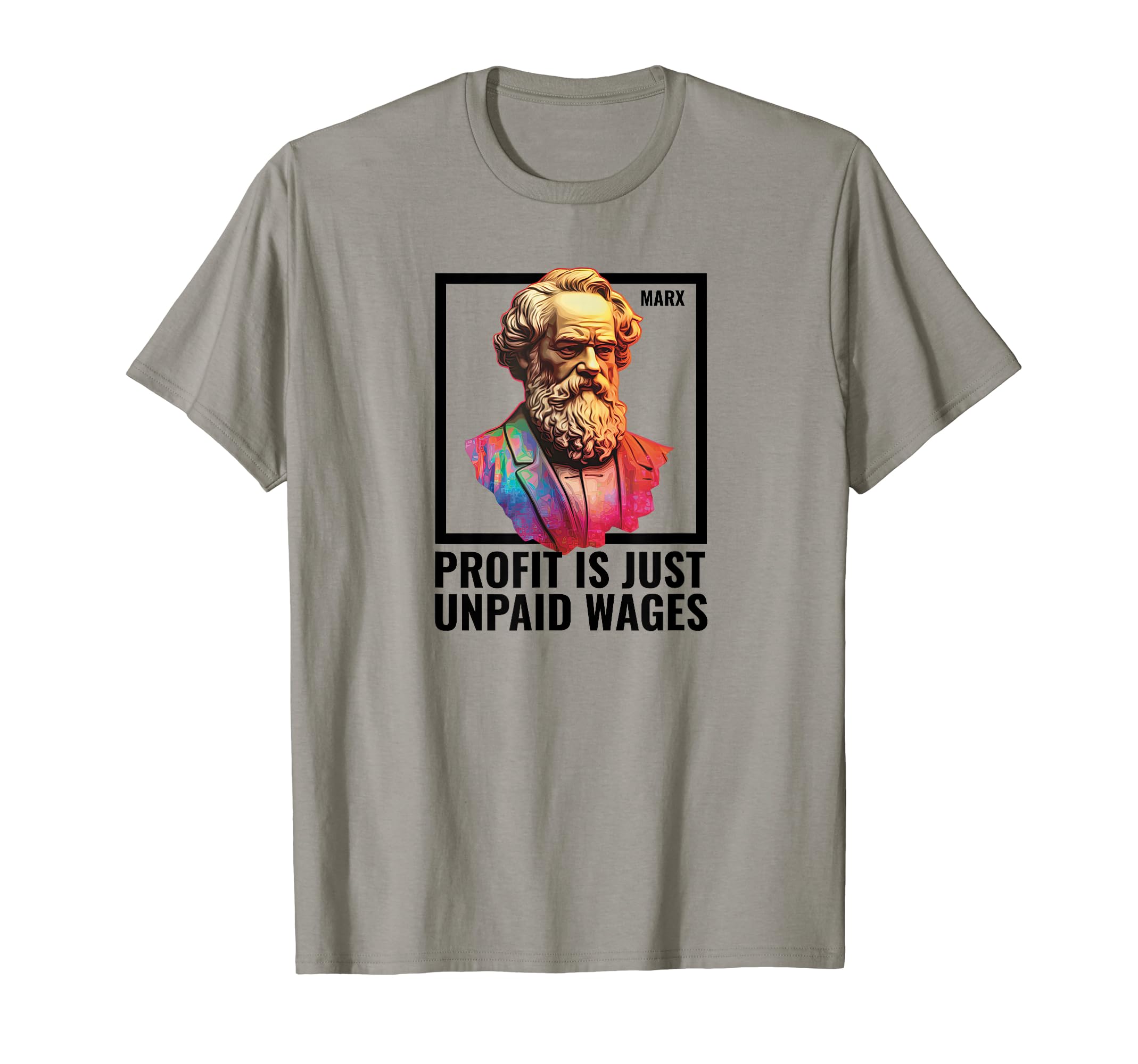 Karl Marx Leftist Marxist Philosophy Men WomenKarl Marx Politics Profit Greed Working Class Proletariat T-Shirt