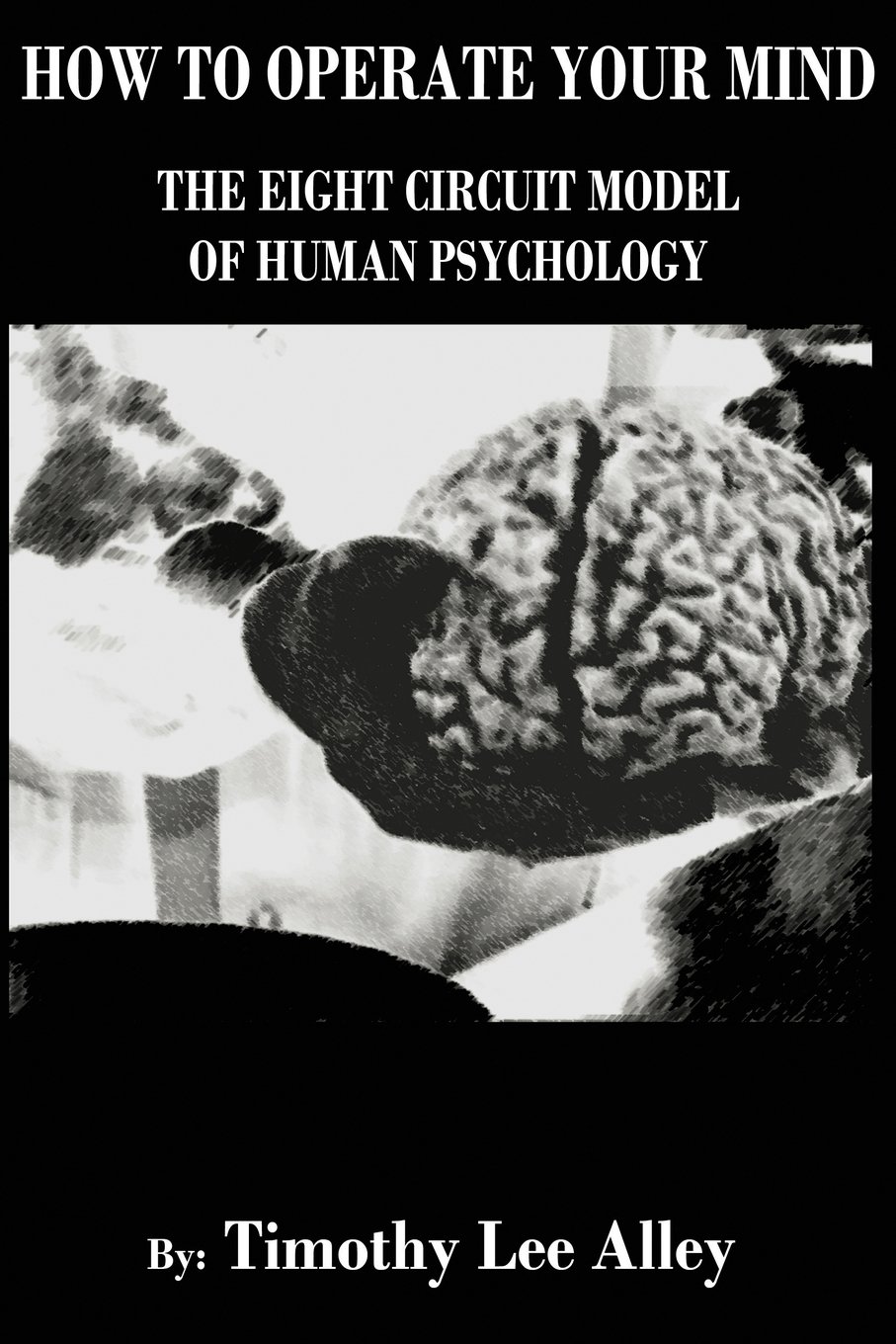 How to Operate Your Mind: The Eight Circuit Model of Human Psychology