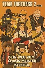 Team Fortress 2 (TF2!): Dein Weg zum Chaos-Meister!