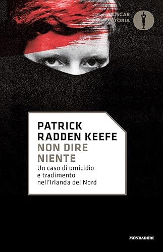Non dire niente. Un caso di omicidio e tradimento nell'Irlanda del Nord