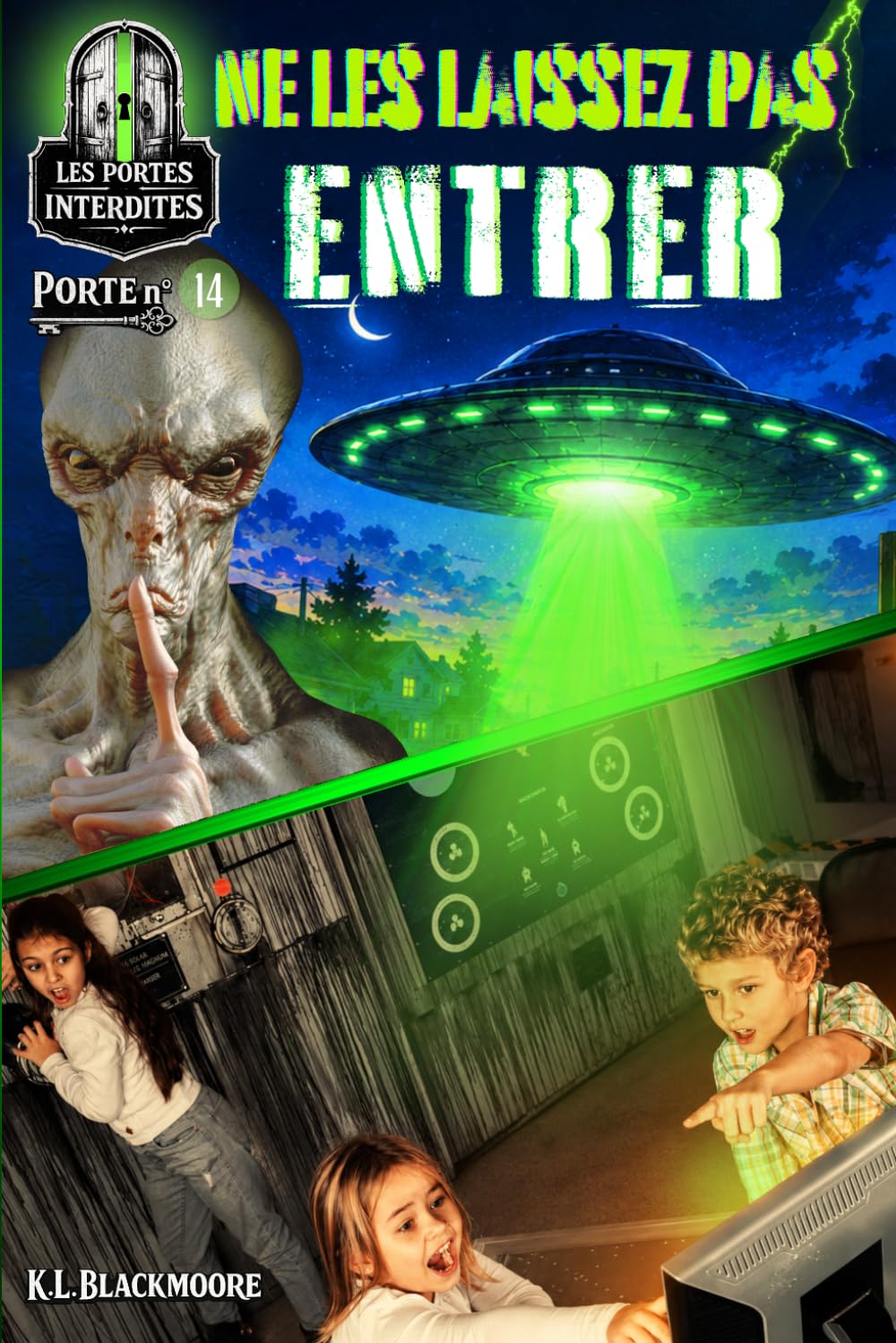 Ne les laissez pas entrer: Un roman jeunesse pour les 8–12 ans, mêlant fantastique, mystère et aventure dans une histoire d’amitié face à un danger venu d'ailleurs...: 14 (K.L. BLACKMOORE jeunesse)