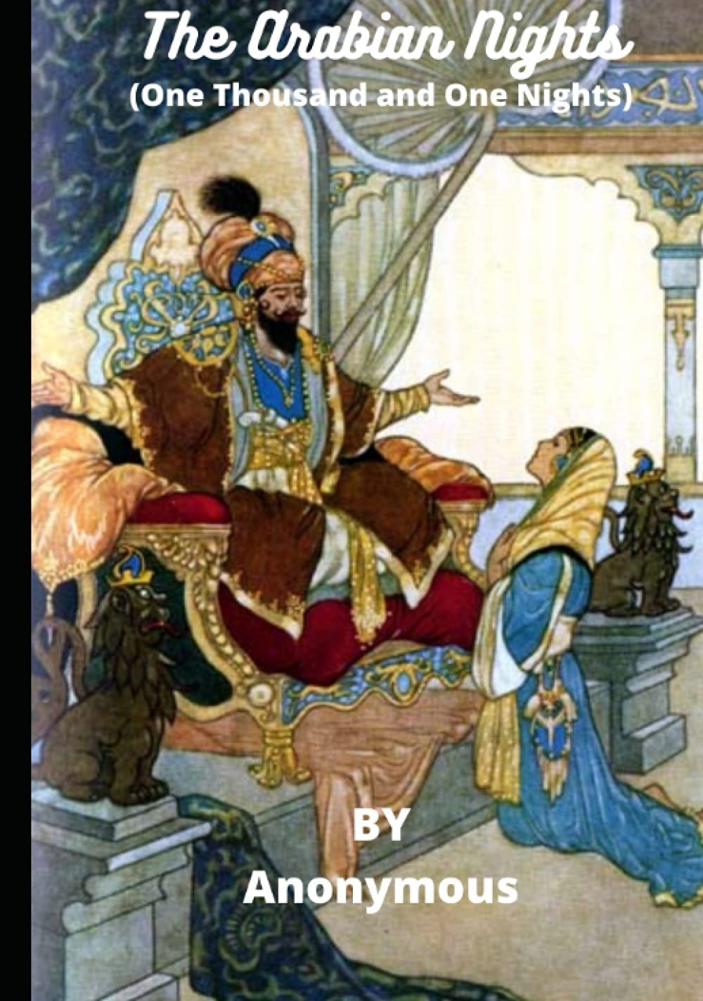 The Arabian Nights (One Thousand and One Nights): ILLUSTRATED & ANNOTATED