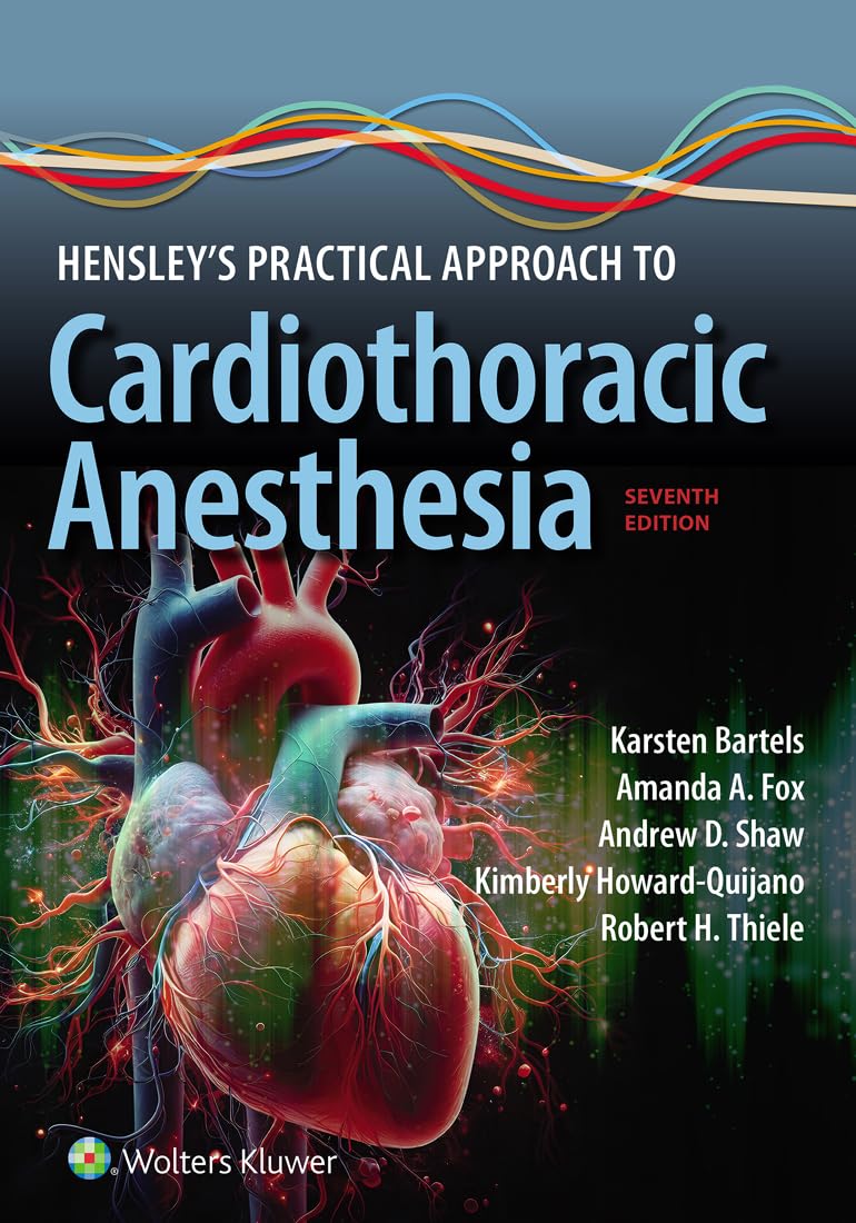Hensley's Practical Approach to Cardiothoracic Anesthesia: eBook without Multimedia (English Edition)