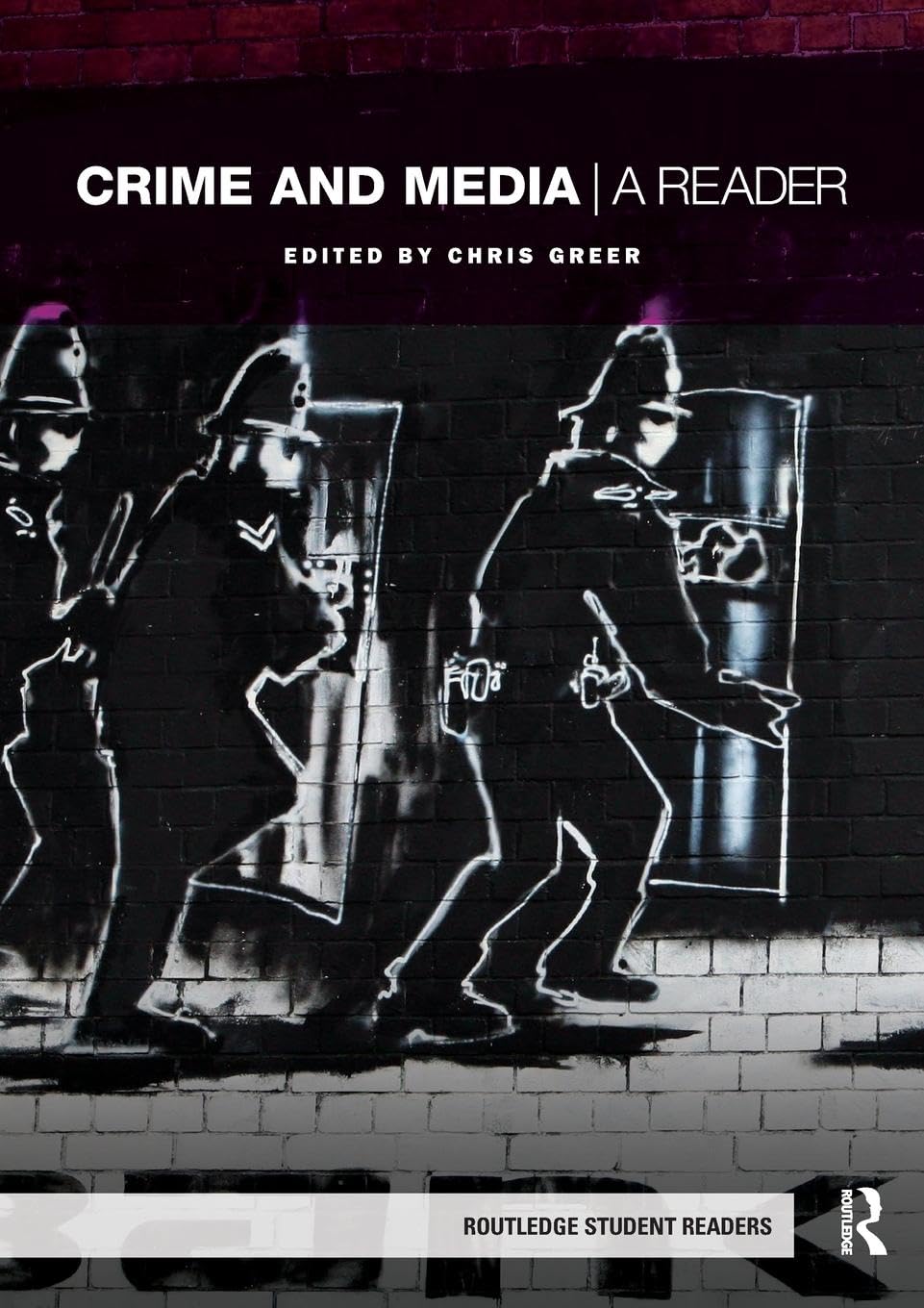 Crime and Media: A Reader (Routledge Student Readers)