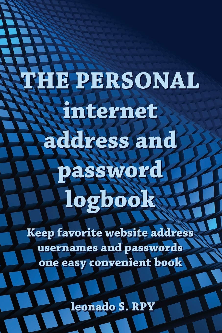 The personal Large Format Internet Address & Password Logbook: A Premium Journal and Logbook To Protect Usernames and Passwords Login and Private Information Keeper, Online Website